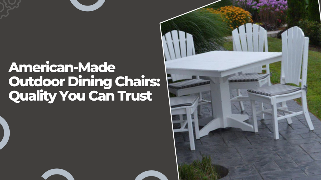 American-Made Outdoor Dining Chairs: Quality You Can Trust