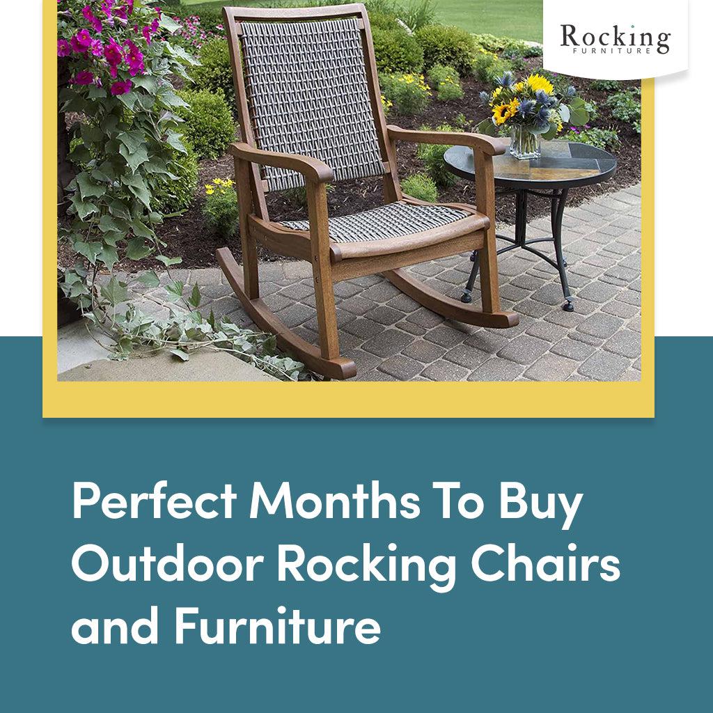 Perfect Months To Buy Outdoor Rocking Chairs and Furniture