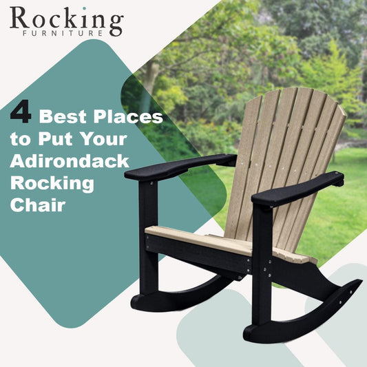 4 Best Places to Put Your Adirondack Rocking Chair