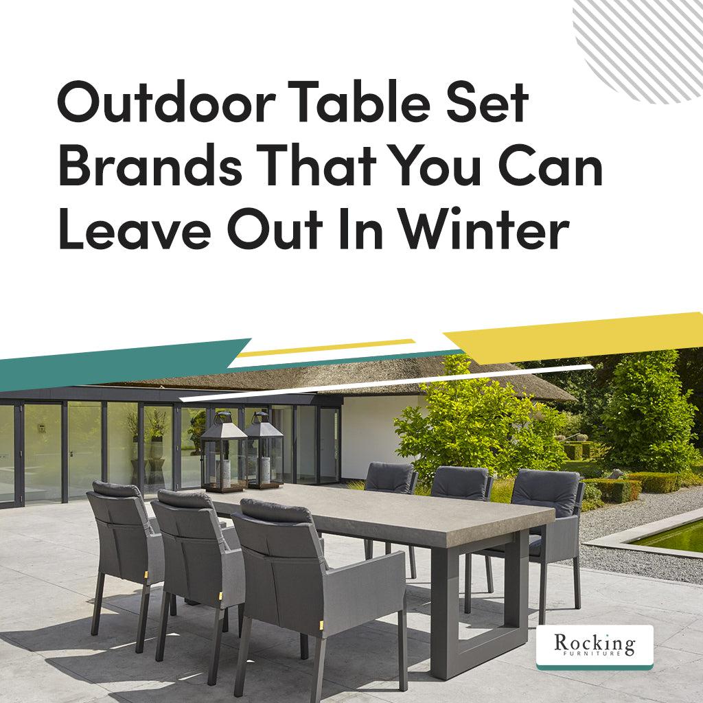 Outdoor Table Set Brands That You Can Leave Out In Winter