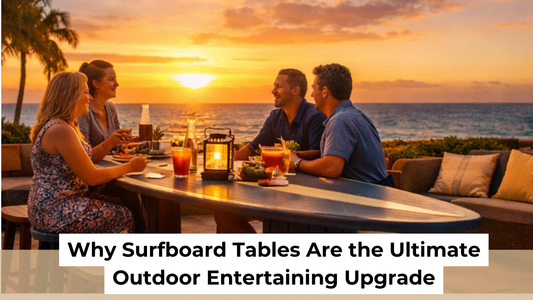 Why Surfboard Tables Are the Ultimate Outdoor Entertaining Upgrade