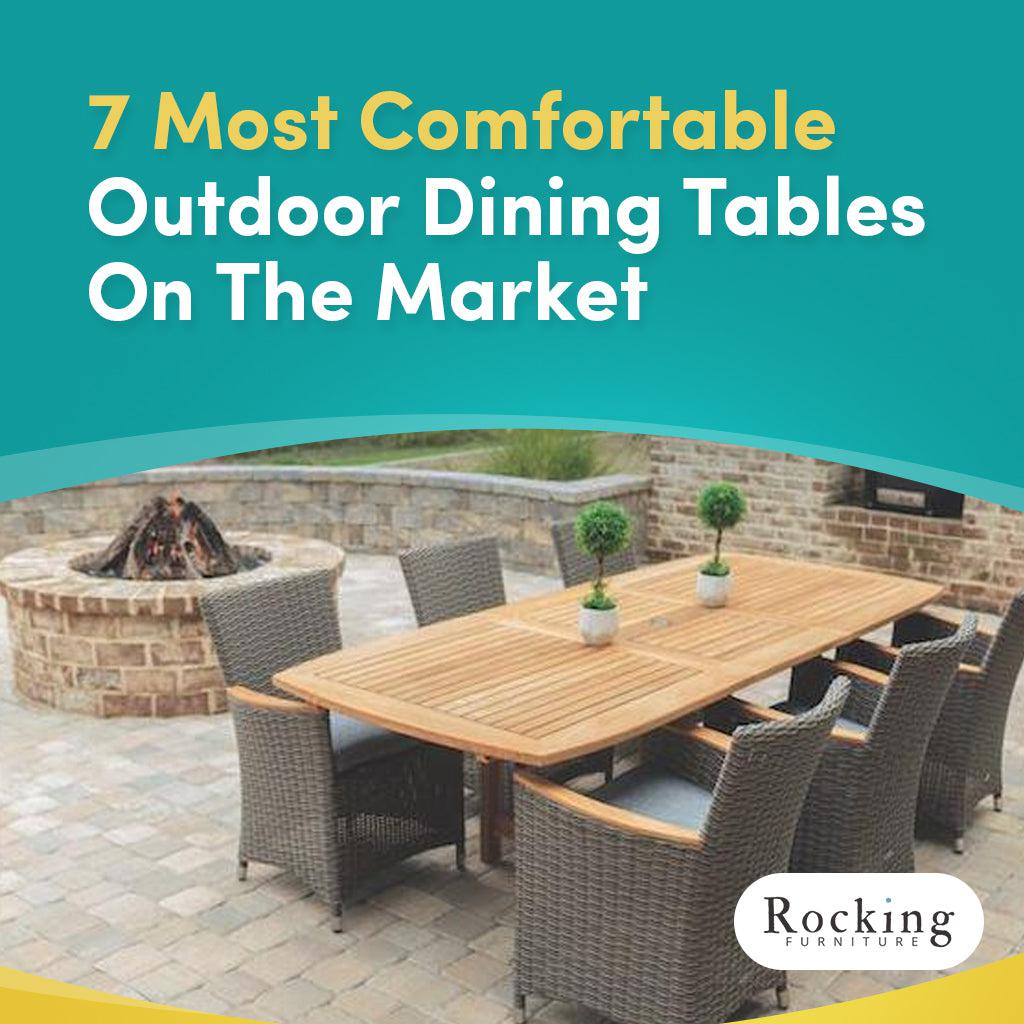7 Most Comfortable Outdoor Dining Tables On The Market