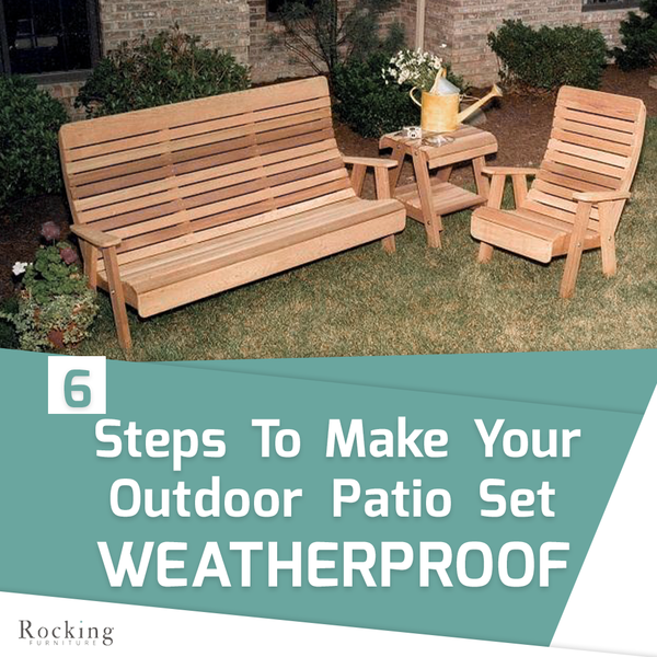 How to Weatherproof Your Outdoor Patio Set: 6 Essential Steps